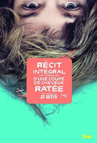 R?ecit int?egral (ou presque) d'une coupe de cheveux rat?ee